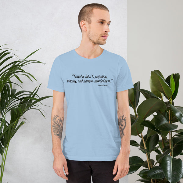 Travel is Fatal to Prejudice - Tee  Veebee Voyage